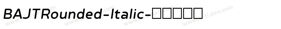 BAJTRounded-Italic字体转换