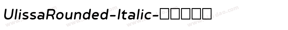 UlissaRounded-Italic字体转换