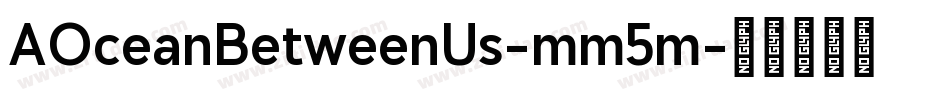 AOceanBetweenUs-mm5m字体转换