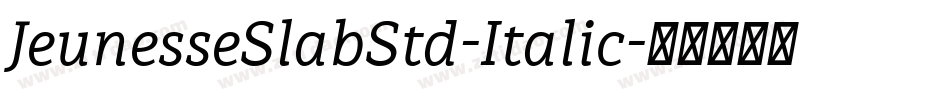 JeunesseSlabStd-Italic字体转换
