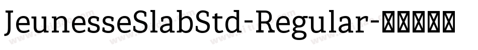 JeunesseSlabStd-Regular字体转换 JeunesseSlabStd-Regular字体转换