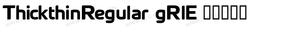 ThickthinRegular-gRlE字体转换