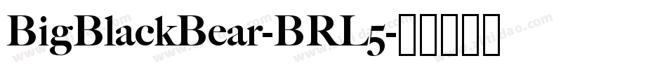 BigBlackBear-BRL5字体转换