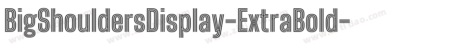 BigShouldersDisplay-ExtraBold字体转换