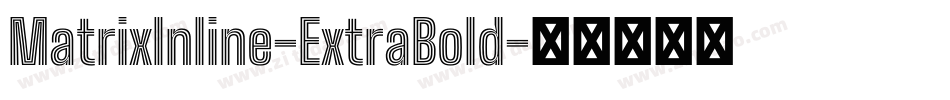 MatrixInline-ExtraBold字体转换