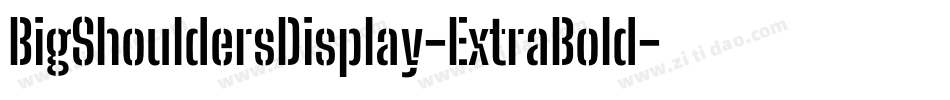 BigShouldersDisplay-ExtraBold字体转换
