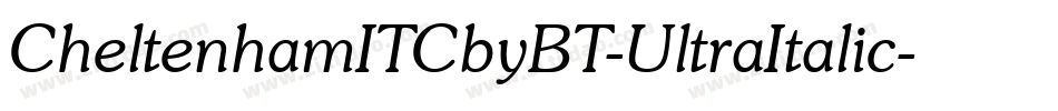 CheltenhamITCbyBT-UltraItalic字体转换