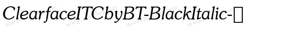 ClearfaceITCbyBT-BlackItalic字体转换