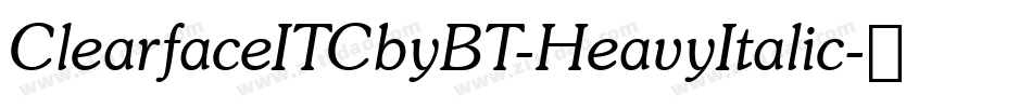ClearfaceITCbyBT-HeavyItalic字体转换