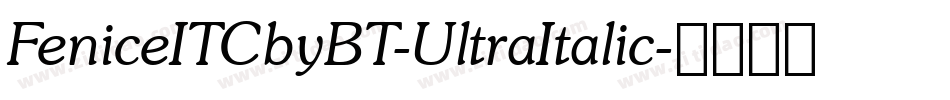 FeniceITCbyBT-UltraItalic字体转换