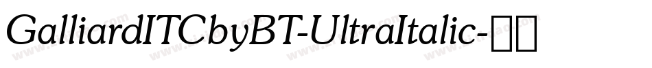 GalliardITCbyBT-UltraItalic字体转换