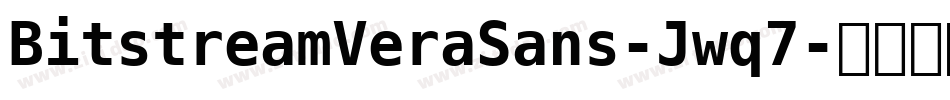 BitstreamVeraSans-Jwq7字体转换 BitstreamVeraSans-Jwq7字体转换