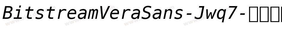BitstreamVeraSans-Jwq7字体转换 BitstreamVeraSans-Jwq7字体转换
