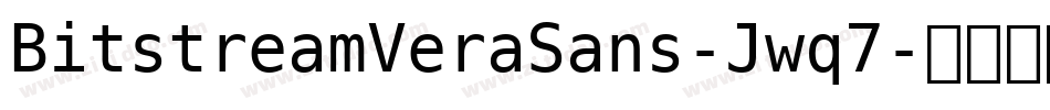 BitstreamVeraSans-Jwq7字体转换 BitstreamVeraSans-Jwq7字体转换