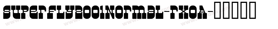 Superfly2001Normal-rxoA字体转换