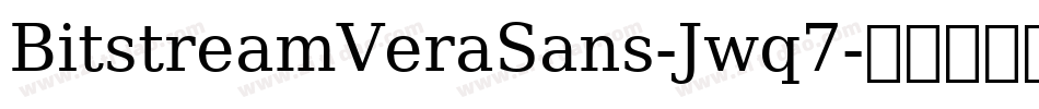 BitstreamVeraSans-Jwq7字体转换 BitstreamVeraSans-Jwq7字体转换