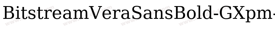 BitstreamVeraSansBold-GXpm字体转换 BitstreamVeraSansBold-GXpm字体转换