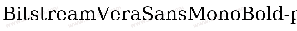 BitstreamVeraSansMonoBold-pq1a字体转换 BitstreamVeraSansMonoBold-pq1a字体转换