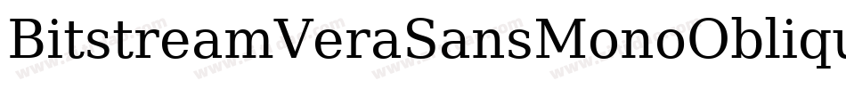 BitstreamVeraSansMonoOblique-A8a2字体转换 BitstreamVeraSansMonoOblique-A8a2字体转换