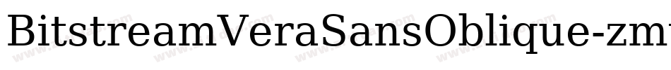 BitstreamVeraSansOblique-zmwa字体转换 BitstreamVeraSansOblique-zmwa字体转换