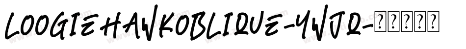 LoogieHawkOblique-YWjq字体转换