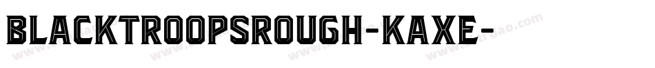 BlacktroopsRough-KAXe字体转换