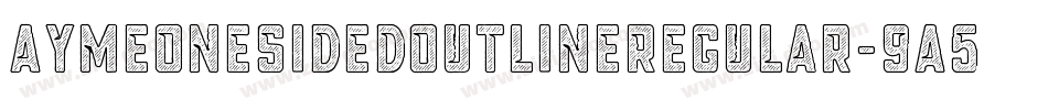 AymeOneSidedOutlineRegular-9A57字体转换