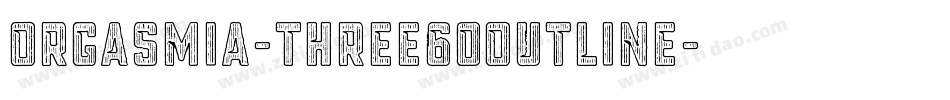 Orgasmia-Three60Outline字体转换