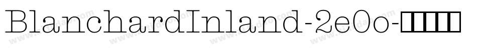 BlanchardInland-2e0o字体转换