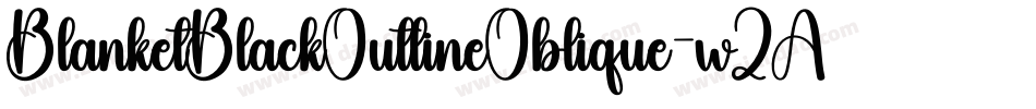 BlanketBlackOutlineOblique-wZAP字体转换