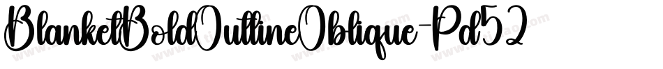 BlanketBoldOutlineOblique-Pd52字体转换