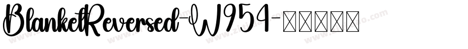 BlanketReversed-W954字体转换