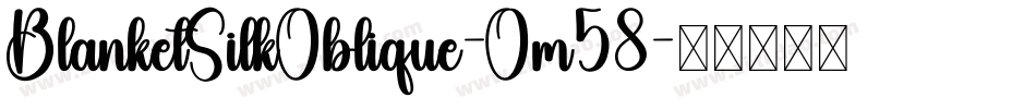 BlanketSilkOblique-Om58字体转换