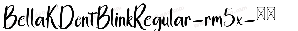 BellaKDontBlinkRegular-rm5x字体转换