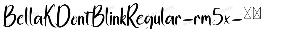 BellaKDontBlinkRegular-rm5x字体转换