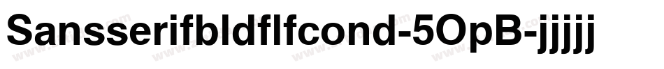 Sansserifbldflfcond-5OpB字体转换