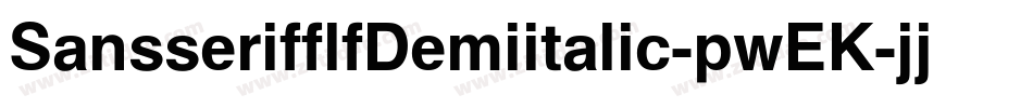 SansserifflfDemiitalic-pwEK字体转换