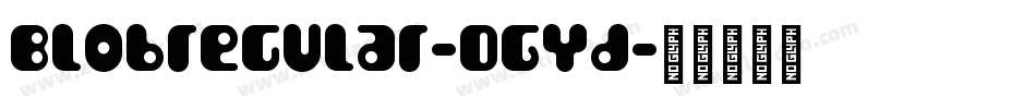 Blobregular-0Gyd字体转换