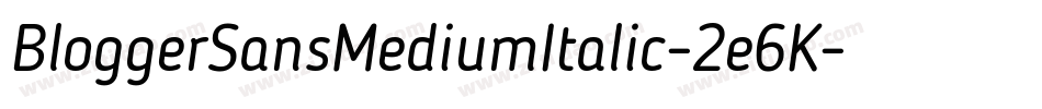BloggerSansMediumItalic-2e6K字体转换