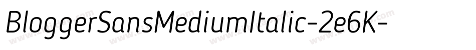 BloggerSansMediumItalic-2e6K字体转换