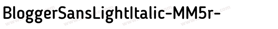 BloggerSansLightItalic-MM5r字体转换