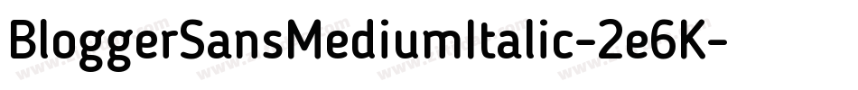 BloggerSansMediumItalic-2e6K字体转换