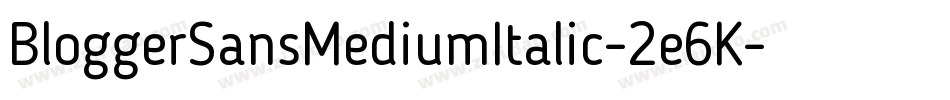 BloggerSansMediumItalic-2e6K字体转换
