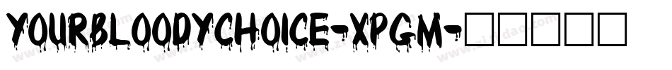 YourBloodyChoice-xPGm字体转换