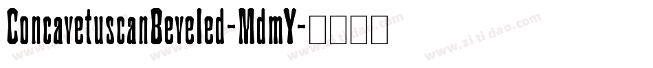 ConcavetuscanBeveled-MdmY字体转换