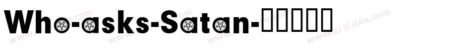 Who-asks-Satan字体转换