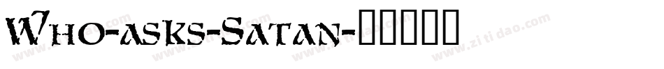 Who-asks-Satan字体转换