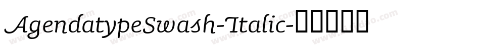AgendatypeSwash-Italic字体转换