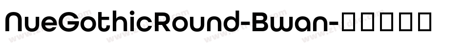 NueGothicRound-Bwan字体转换