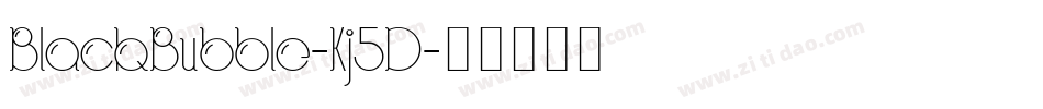 BlackBubble-Kj5D字体转换
